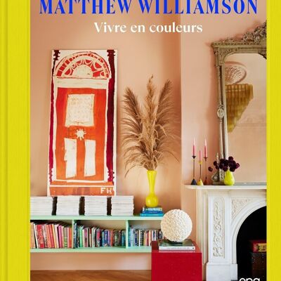 LIVRE - Vivre en couleurs - Matthew Williamson