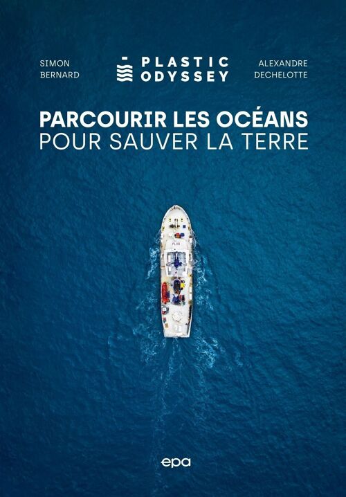 LIVRE - Plastic Odyssey - Alexandre Dechelotte, Simon Bernard