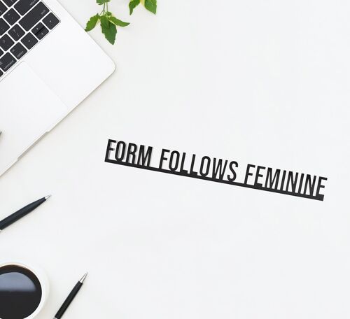 Architecture Quotes - Form Follows Feminine