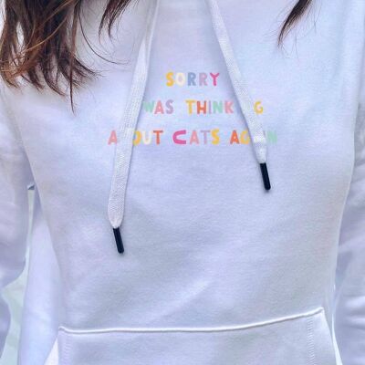 Hoodie "Sorry I Was Thinking About Cats Again"__S / Bianco