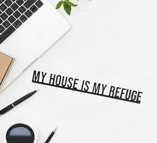 Architecture Quotes - My House is my Refuge