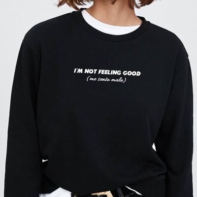 Sweatshirt Ladies "I'm Not Feeling Good (I feel bad)"__L / Nero