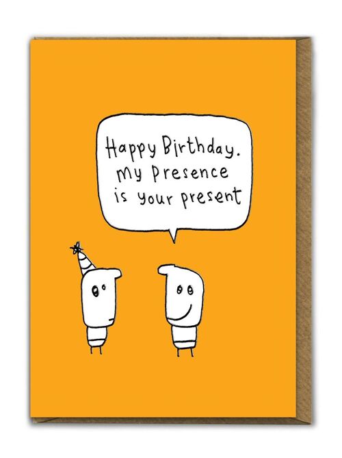 Funny EMBOSSED Birthday Card - My Presence
