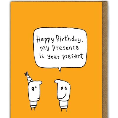 Funny EMBOSSED Birthday Card - My Presence