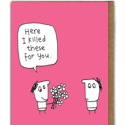 Funny EMBOSSED Birthday Card - I Killed These