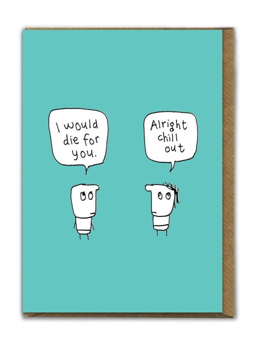Funny EMBOSSED Birthday Card - I Would DIe For You