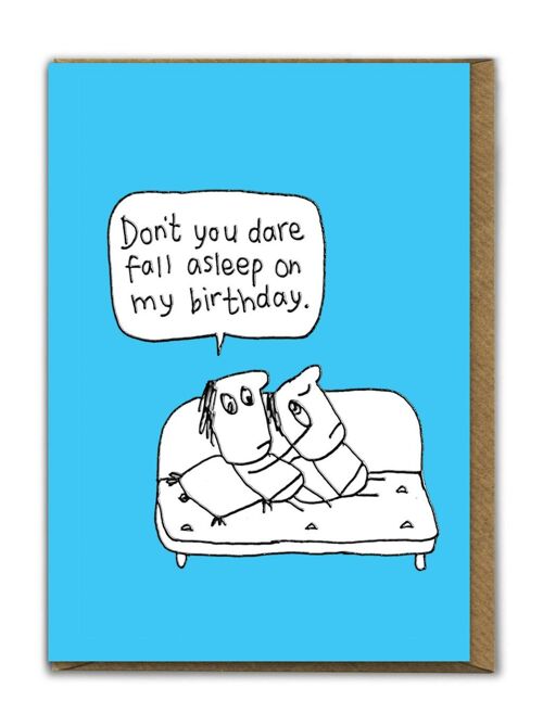 Funny EMBOSSED Birthday Card - Don't You Dare Fall Asleep