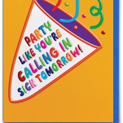 Funny EMBOSSED Birthday Card - Party Call In Sick
