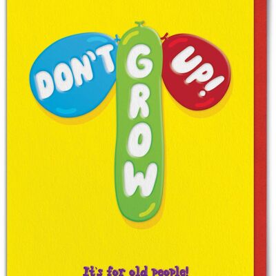 Funny EMBOSSED Birthday Card - Don't Grow Up