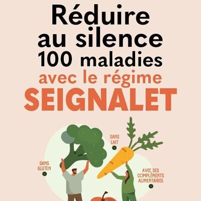 Silence 100 diseases with the Seignalet diet