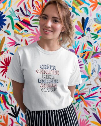 T-shirt "Créer chanter rire danser aimer vivre" 2