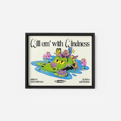 Giclée-Kunstdruck – Kill Em With Kindness – My Sunbeam