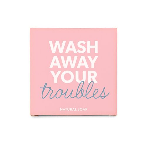 Wash away your troubles - Seife