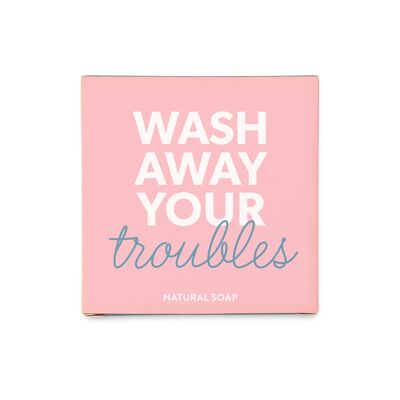 Wash away your troubles - Seife