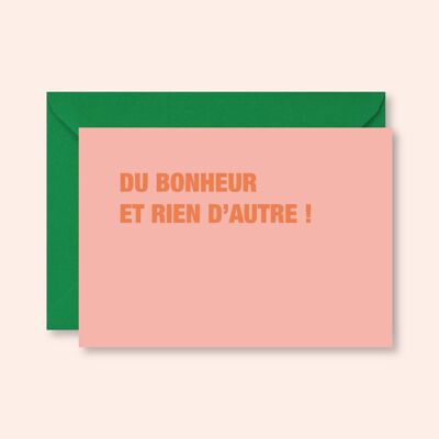 Carte postale Du bonheur et rien d'autres !