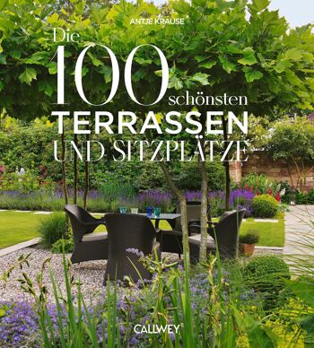 Les 100 plus belles terrasses et sièges. 100 lieux de paix et de détente dans votre propre jardin 1