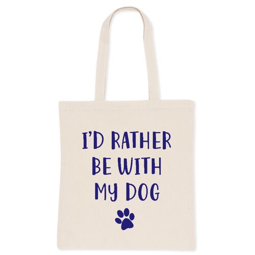 I'd Rather Be With My Dog- Tote Bag