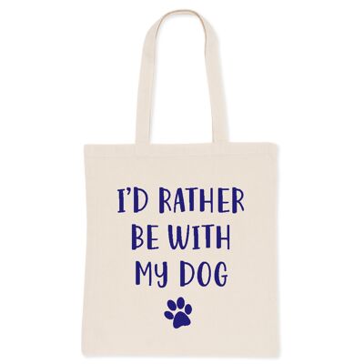 I'd Rather Be With My Dog- Tote Bag