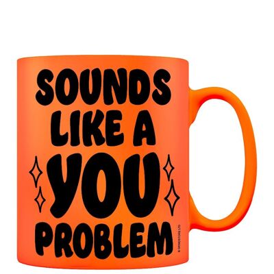 Sembra una tazza arancione neon "You Problem".