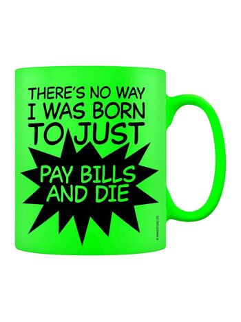 Payer les factures et mourir vert néon Mug 1