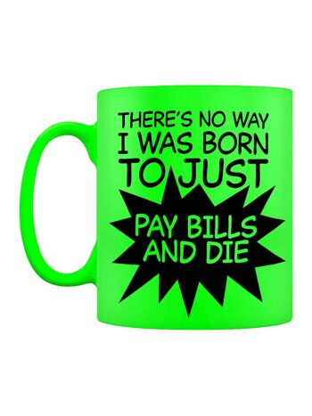 Payer les factures et mourir vert néon Mug 2