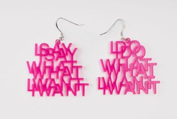 BOUCLES D'OREILLES - I DO WHAT I WHANT / I SAY WHAT I WANT 2