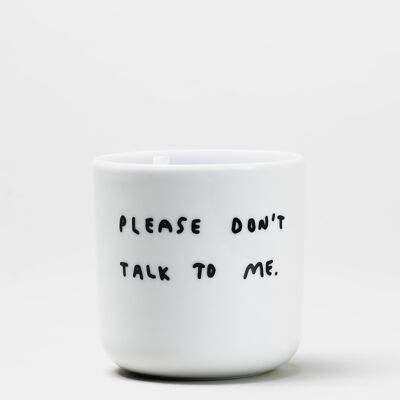 Please don't talk to me - statement mug