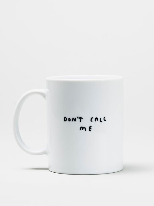 Don't call me