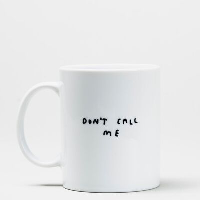 Don't call me