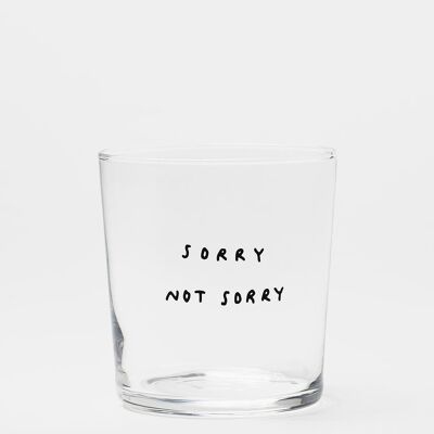 Sorry not sorry - statement glass