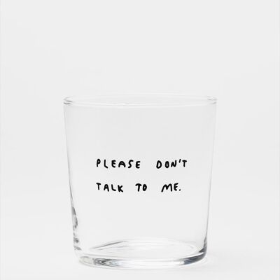 Please don't talk to me - Statement Glas