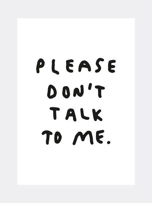 Please don't talk to me - A4 Druck