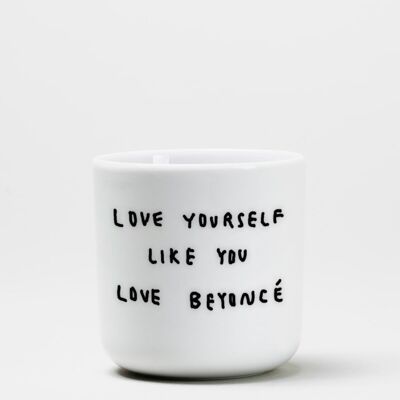 Ama te stesso come ami Beyoncé: tazza con dichiarazione