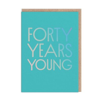 Forty Years Young Birthday Card (9681)