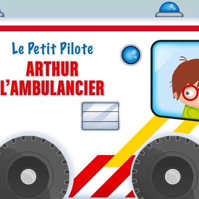 BOOK - THE LITTLE PILOT - ARTHUR THE AMBULANCE DRIVER