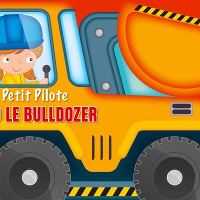 LIVRE - LE PETIT PILOTE - BRUNO LE BULLDOZER