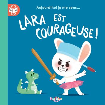 LIVRE - Aujourd'hui je me sens : Lara est courageuse 1