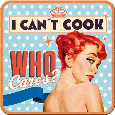 Metal coaster I can't cook - Who Cares? 9x9cm