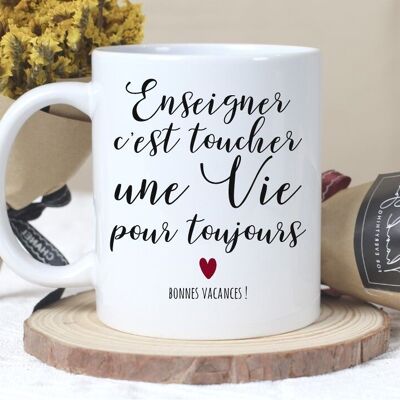 Mug Citation "Enseigner, c'est toucher une vie pour toujours"