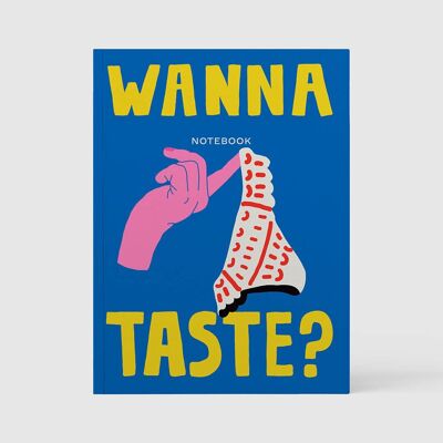 Wanna Taste? Notebook