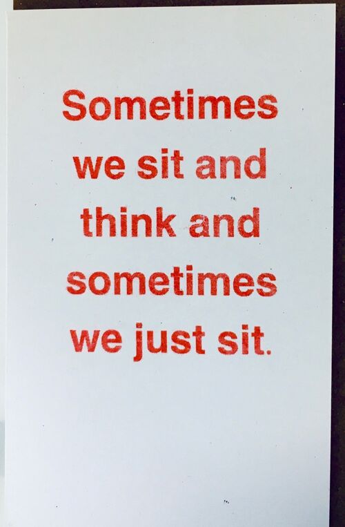 Karte Sometimes We Sit And Think