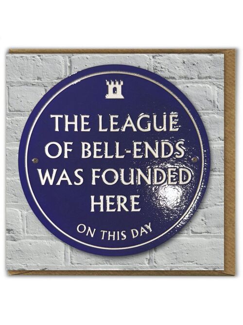 Rude Birthday Card - League Of Bell-Ends