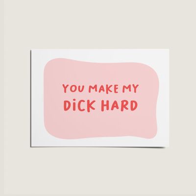 You Make My Dick Hard Rude carta umoristica per adulti