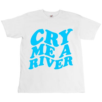 Cry Me A River Tee Unisex - Impresión Digital
