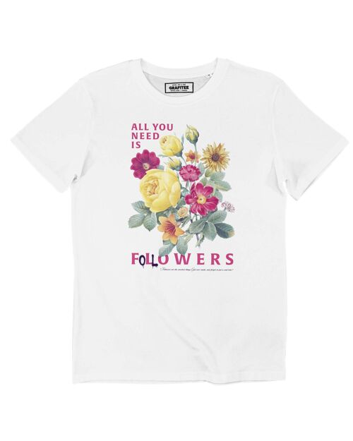 T-shirt All You Need Is Followers - Tee-shirt Message Feurs