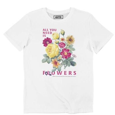 All You Need Is Followers T-shirt - Message Feurs T-shirt
