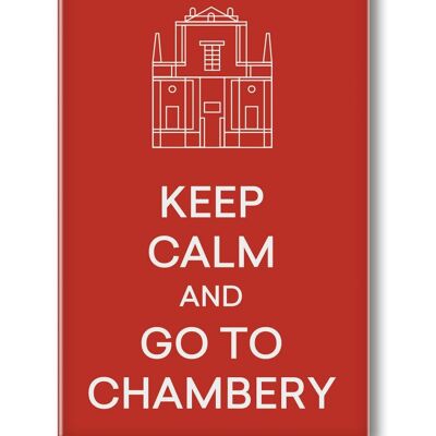 MAGNET KEEP CALM AND GO TO CHAMBÉRY