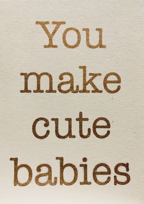 Karte You Make Cute Babies