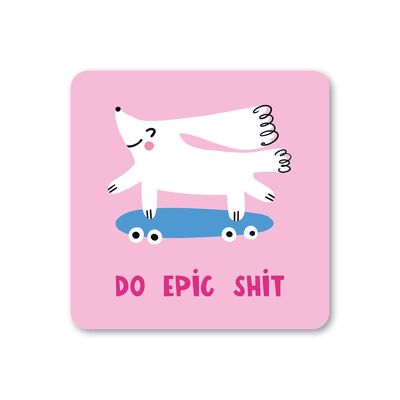 Do Epic Shit Coaster Pack of 6