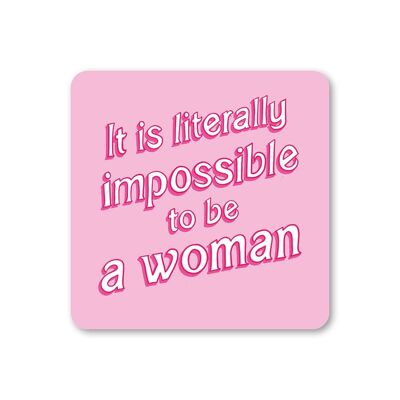 Impossible To Be A Woman Coaster Pack of 6
